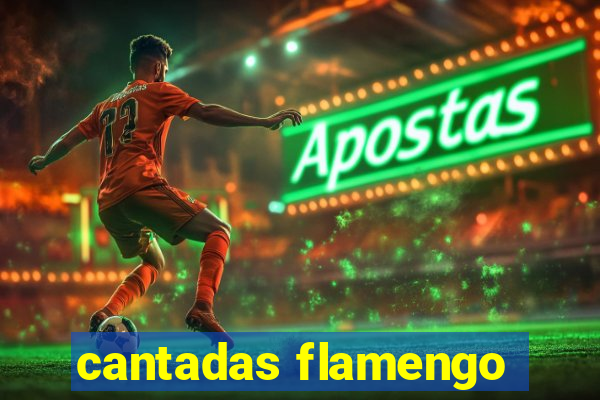 cantadas flamengo