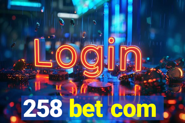 258 bet com