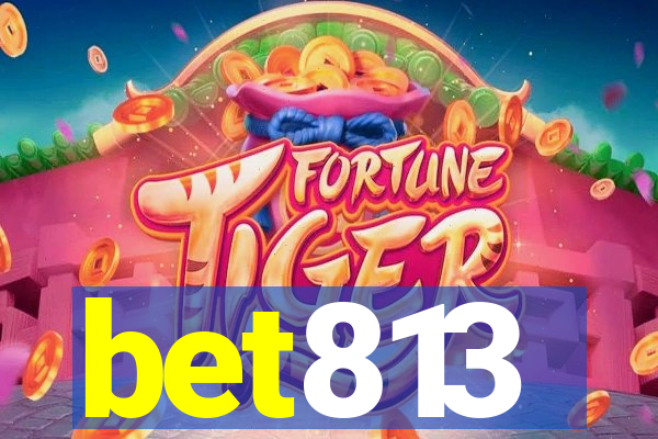 bet813