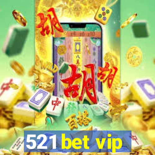 521 bet vip