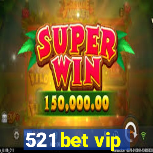 521 bet vip