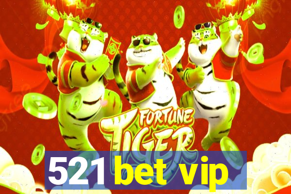 521 bet vip