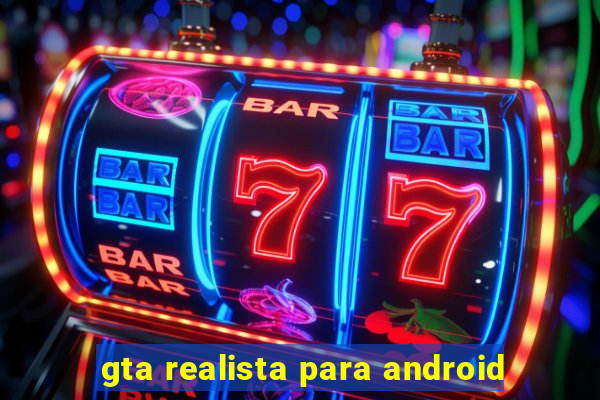 gta realista para android