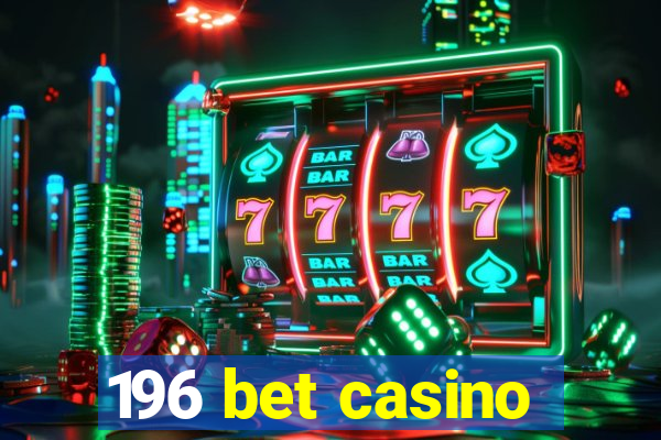 196 bet casino