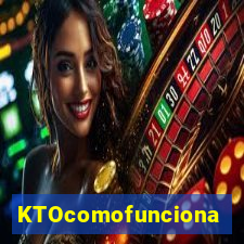 KTOcomofunciona