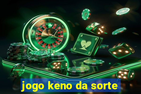 jogo keno da sorte