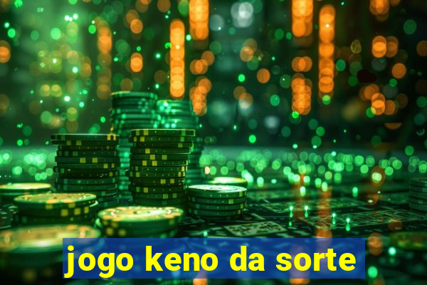 jogo keno da sorte