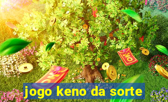 jogo keno da sorte