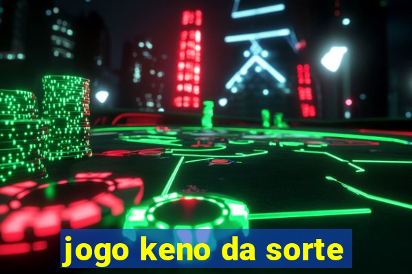 jogo keno da sorte