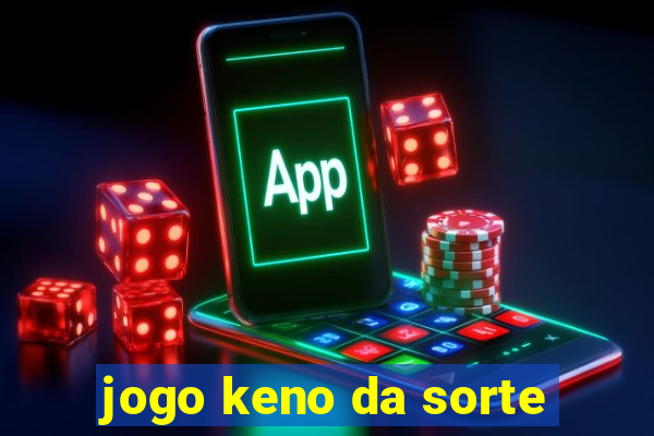 jogo keno da sorte