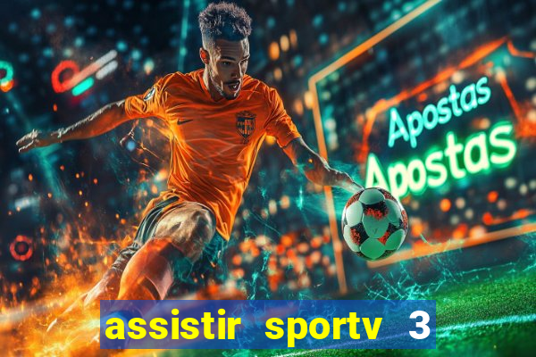 assistir sportv 3 ao vivo