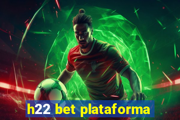 h22 bet plataforma