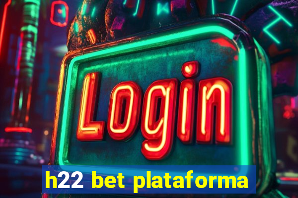 h22 bet plataforma