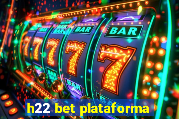 h22 bet plataforma