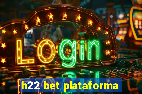 h22 bet plataforma