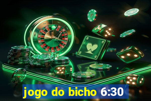 jogo do bicho 6:30