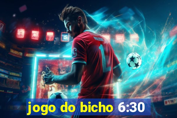 jogo do bicho 6:30