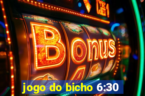 jogo do bicho 6:30