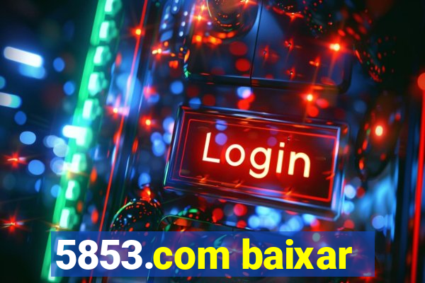 5853.com baixar