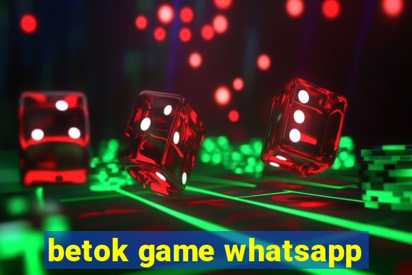 betok game whatsapp