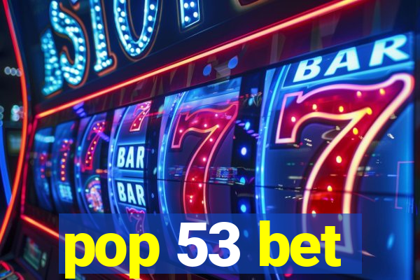 pop 53 bet