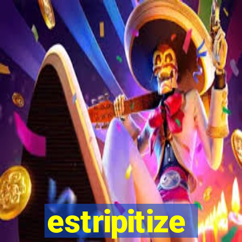 estripitize