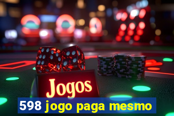 598 jogo paga mesmo