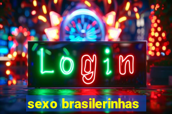 sexo brasilerinhas