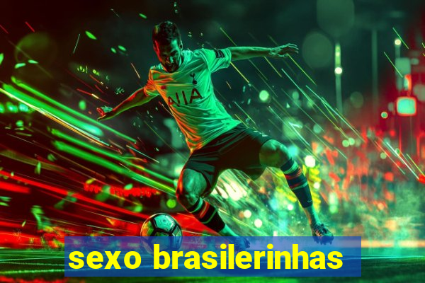 sexo brasilerinhas