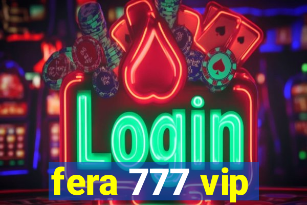 fera 777 vip