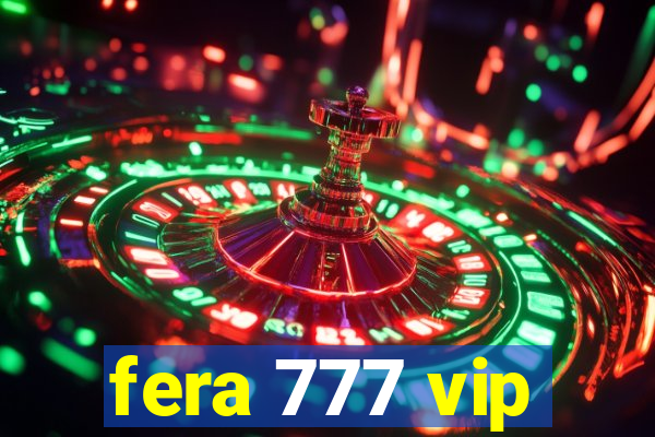 fera 777 vip