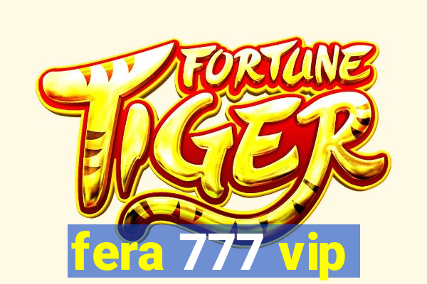 fera 777 vip