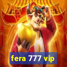 fera 777 vip