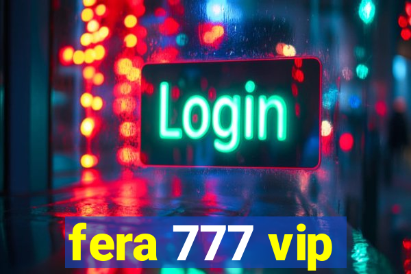 fera 777 vip