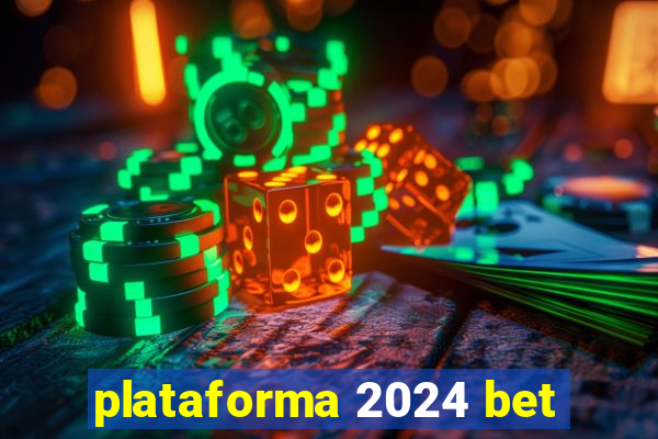 plataforma 2024 bet