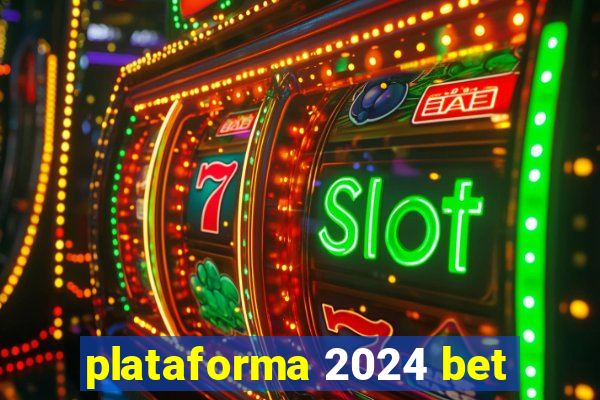 plataforma 2024 bet