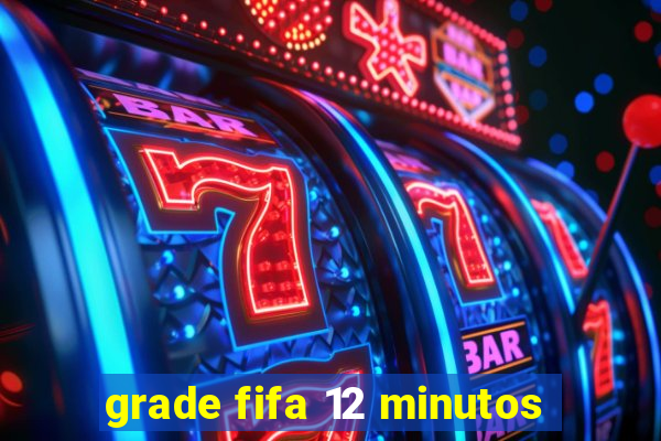 grade fifa 12 minutos