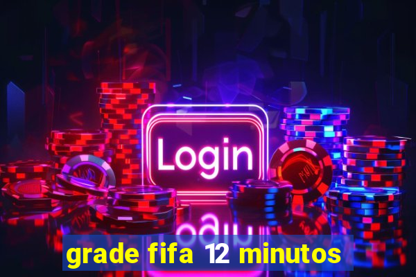 grade fifa 12 minutos