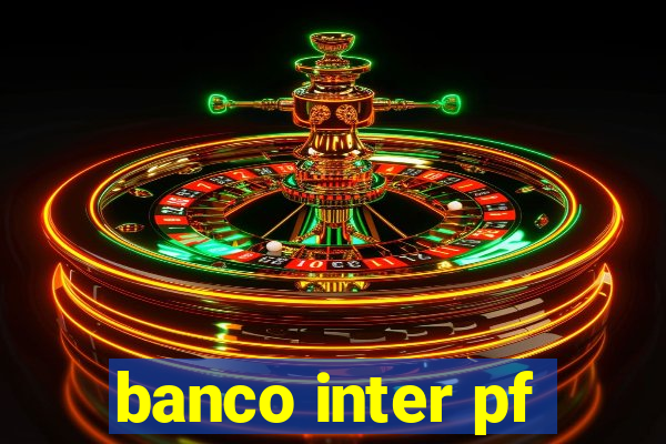 banco inter pf