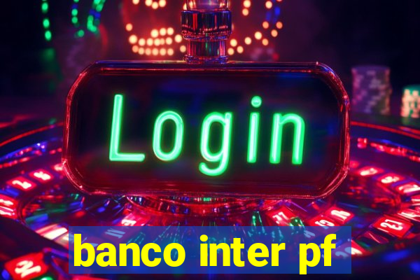 banco inter pf