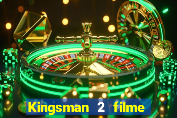 Kingsman 2 filme completo dublado superflix