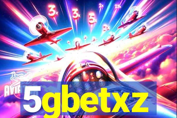 5gbetxz