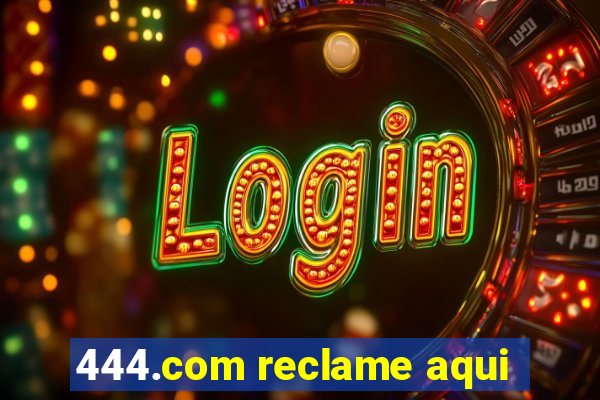 444.com reclame aqui