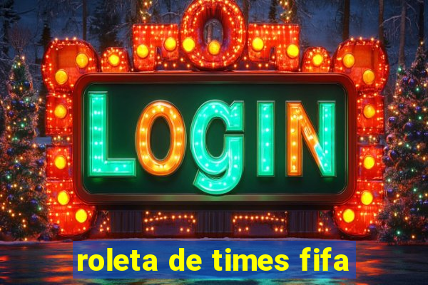 roleta de times fifa