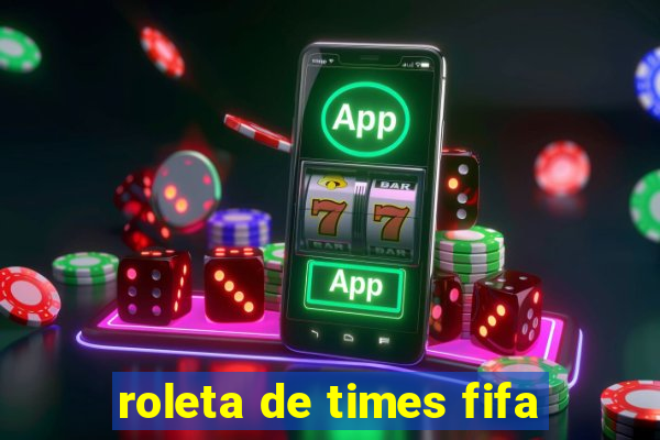 roleta de times fifa