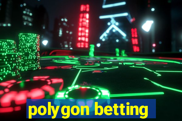 polygon betting