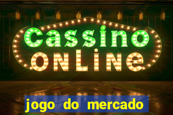 jogo do mercado dinheiro infinito