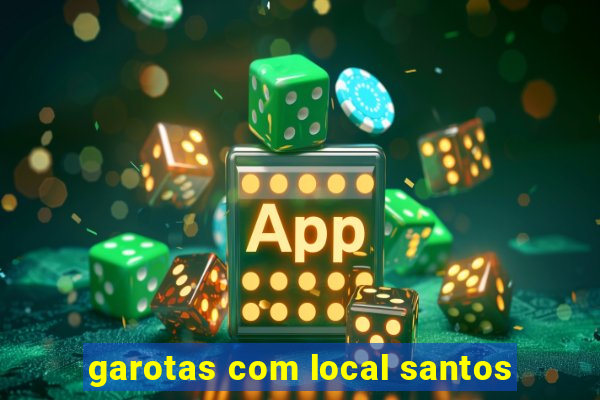 garotas com local santos