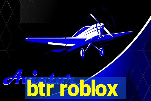 btr roblox