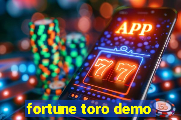 fortune toro demo